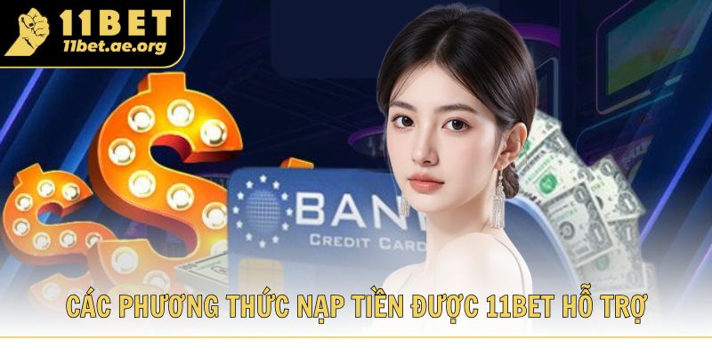 Các phương thức nạp tiền được 11bet hỗ trợ