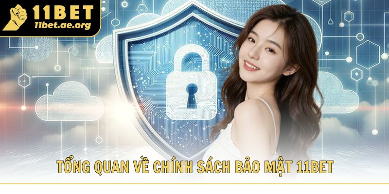 Tổng quan về chính sách bảo mật 11bet cho hội viên